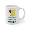 The More People Meet, The More I Love My Dog Mug